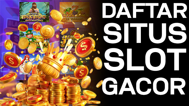 Daftar Situs Slot Gacor 2024