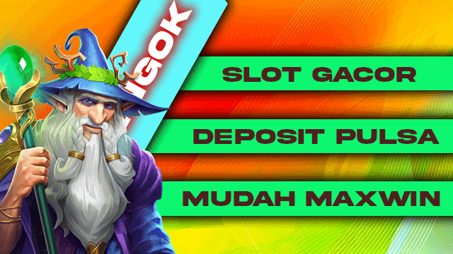 Slot Gacor Deposit Pulsa Mudah maxwin