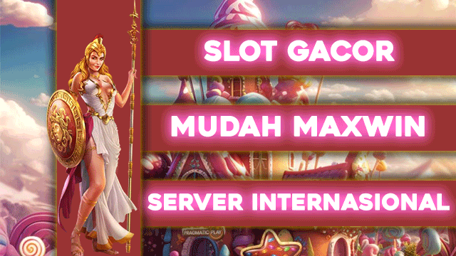 Slot Gacor Mudah Maxwin Server Internasional