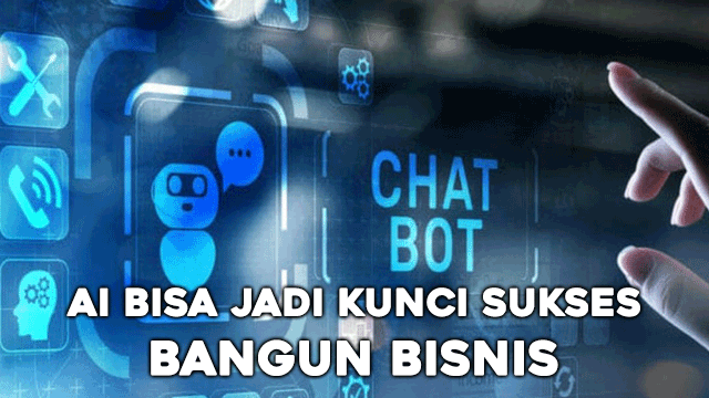 AI Bisa Jadi Kunci Sukses Bangun Bisnis