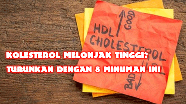 Kolesterol Melonjak Tinggi? Turunkan dengan 8 Minuman Ini