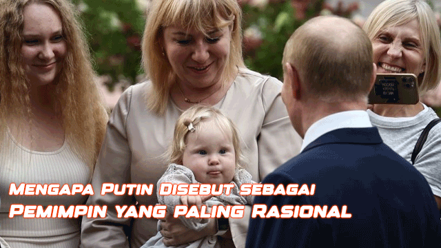 Mengapa Putin Disebut sebagai Pemimpin yang paling Rasional