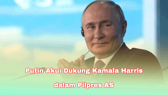 Putin Akui Dukung Kamala Harris dalam Pilpres AS